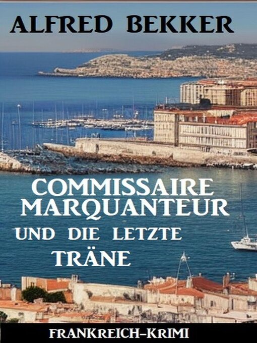 Title details for Commissaire Marquanteur und die letzte Träne by Alfred Bekker - Available
